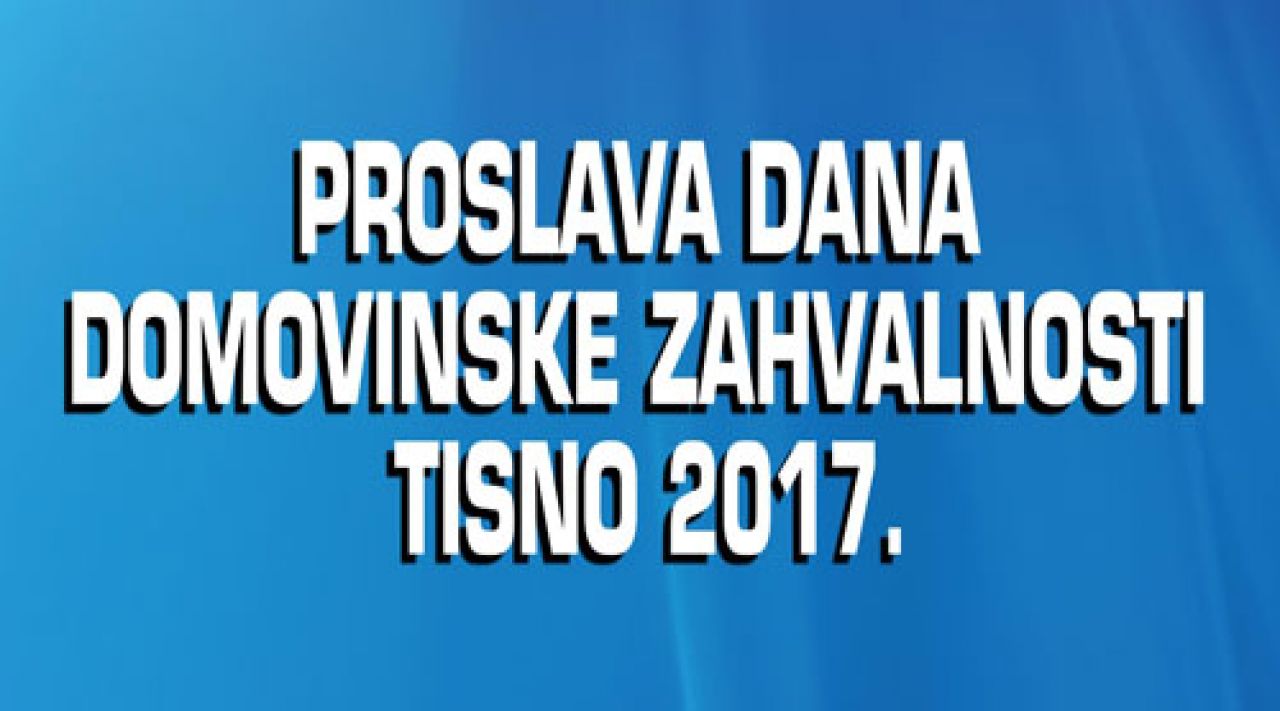 Obilježavanje Dana pobjede i domovinske zahvalnosti i Dana hrvatskih branitelja u Tisnome 